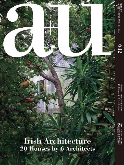 a+u 2024:03 Feature: Irish Architecture 20 Houses by 6 Architects