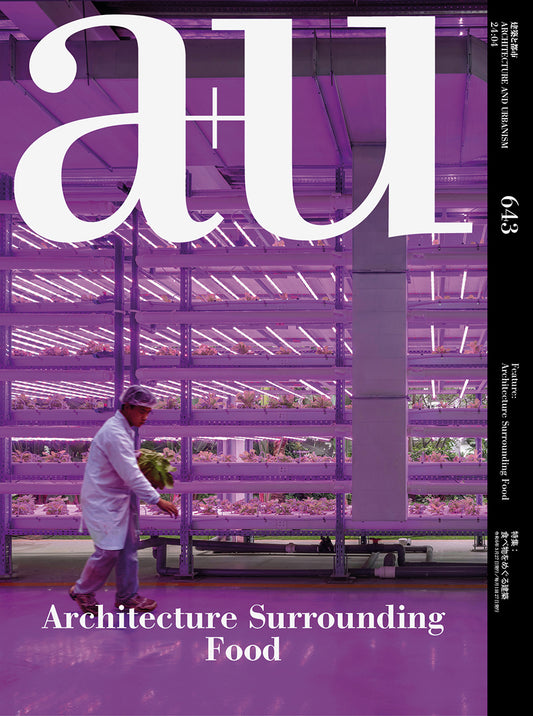a+u 2024:04　Feature: Architecture Surrounding Food