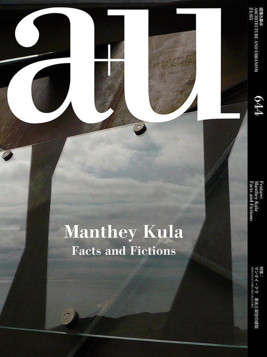 a+u 2024:05　Feature: Manthey Kula Facts and Fictions