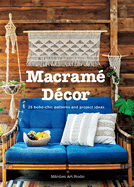 Macramé Décor: 25 Boho-Chic Patterns and Project Ideas