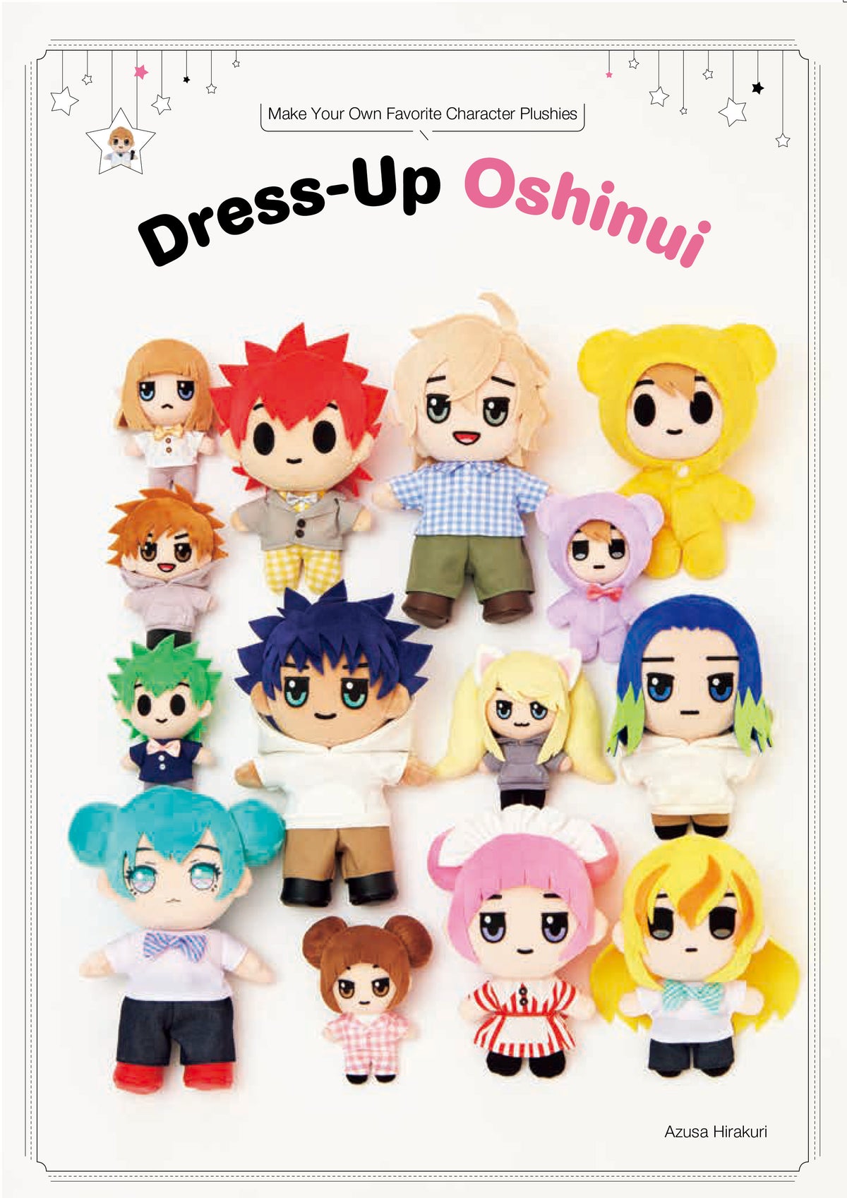 Dress-Up Oshinui: Make Your Own Favorite Character Plushies 『てづくり推しぬいBOOK』英訳版